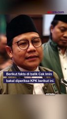 Fakta Di Balik Cak Imin Bakal Diperiksa KPK