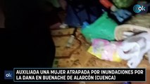 Auxiliada una mujer atrapada por inundaciones por la DANA en Buenache de Alarcón (Cuenca)
