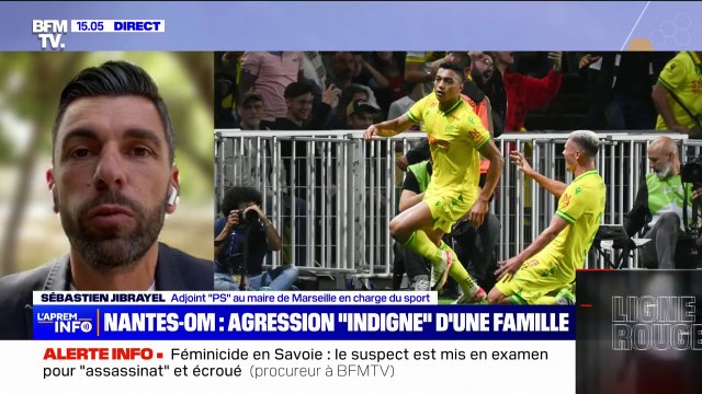 Famille agressée lors du match Nantes-OM: La mairie de Marseille demande des actions fermes , affirme l'adjoint PS au maire Sébastien Jibrayel