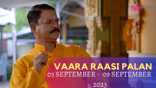Vaara Raasipalan I 3rd September 2023 - 9th September 2023