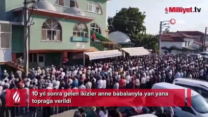 10 yıl sonra gelen ikizler anne babalarıyla yan yana toprağa verildi