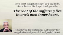 The root of the suffering lies in one's own inner heart. 09-03-2023