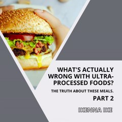 | IKENNA IKE | ULTRA-PROCESSED FOODS: IT’S STILL UNDER STUDY (PART 2) (@IKENNAIKE)