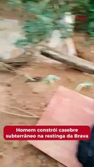 Homem constrói casebre subterrâneo na restinga da Brava