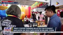 Pinoy coffee farmers mula Sultan Kudarat, nakilahok sa 2023 Cafe Show sa Beijing, China