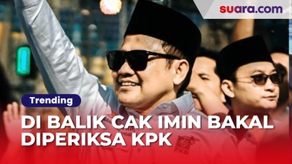 Fakta Di Balik Cak Imin Bakal Diperiksa KPK,Terancam Gagal Lolos Ke Pemilu?