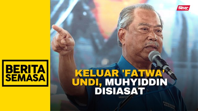 Polis buka kertas siasatan terhadap Muhyiddin isu 'fatwa' politik