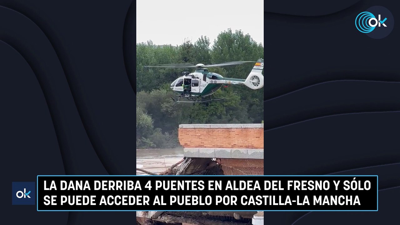 La DANA derriba 4 puentes en Aldea del Fresno y sólo se puede acceder al pueblo por Castilla-La Mancha
