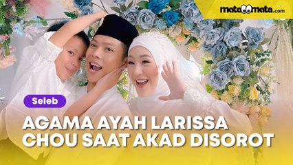 Nikahkan Putrinya dengan Ikram Rosadi, Agama Ayah Larissa Chou Jadi Omongan: Ternyata ...
