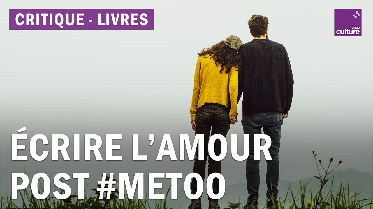 Maria Pourchet et Chloé Delaume, deux romans sur l'amour post-#MeToo