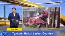 Typhoon Haikui Lashes Taiwan, Injuring 44 People and Causing Floods, Landslides