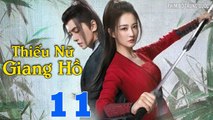 THIẾU NỮ GIANG HỒ - Tập 11 | Phim Bộ Trung Quốc Mới Hay Nhất 2023