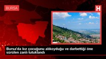 Bursa'da Alıkonulan Kız Çocuğuna Cinsel İstismar ve Şiddet İddiasıyla Tutuklama