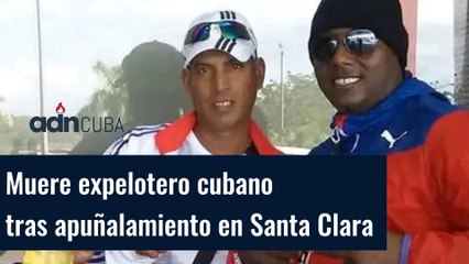 Muere expelotero cubano tras apuñalamiento en Santa Clara