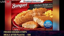 Conagra Brands recalls over 245K pounds of Banquet frozen chicken strips