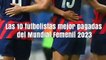 Las futbolistas mejor pagadas del Mundial Femenino