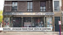 Émeutes : Un bazar fermé pour vente de mortiers