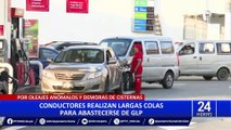 Conductores continúan haciendo largas colas en grifos para abastecerse de GLP