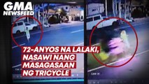 72-anyos na lalaki, nasawi nang masagasaan ng tricycle | GMA News Feed