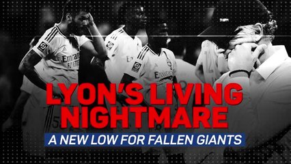 Lyon's living 'nightmare': a new low for fallen giants