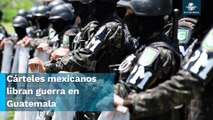 Guerra entre el Cártel Jalisco Nueva Generación y Cártel de Sinaloa azota a Guatemala #EnPortada