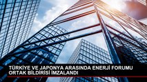 Türkiye ve Japonya Arasında Enerji Forumu Başlatıldı