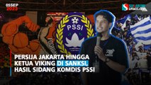 Persija Jakarta hingga Ketua Viking di Sanksi, Hasil Sidang Komdis PSSI