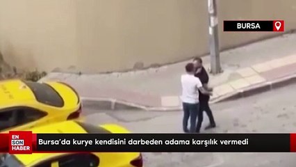 Bursa'da kurye kendisini darbeden adama karşılık vermedi