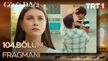 Gönül Dağı 104. Bölüm Fragmanı - 9 Eylül Cumartesi  TRT 1'de!