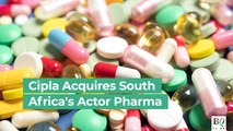 Cipla Acquires South Africa's Actor Pharma