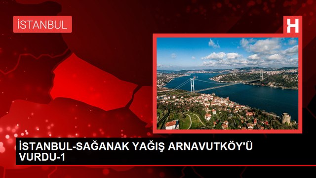 İstanbul'un kuzey kesimlerinde sağanak yağış etkili oldu