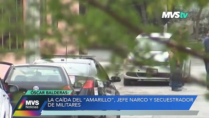 LA CAÍDA DEL ‘AMARILLO’, JEFE NARCO Y SECUESTRADOR DE MILITARES