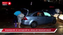 Başakşehir ve Kayaşehir'de araçlar mahsur kaldı