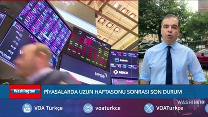 Piyasalarda uzun haftasonu sonrası son durum