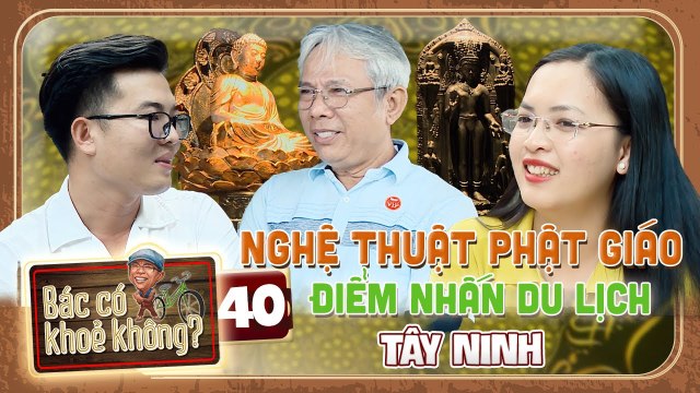 Bác Có Khỏe Không 40 Du hành không gian NGHỆ THUẬT PHẬT GIÁO cùng Nghệ sĩ Trung Dân