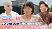 Cuộc Sống Tươi Đẹp #13 _ Mẹ già BẬT KHÓC thương 'con thơ 31 tuổi' khiến Hạnh Nguyễn NGHẸN NGÀO