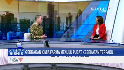 Ini Dia Gebrakan Kimia Farma Menuju Pusat Kesehatan Terpadu!
