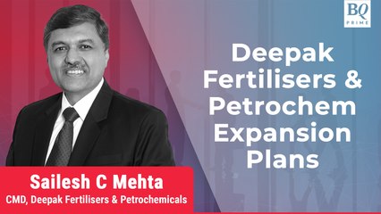 Analysing Deepak Fertilisers & Petro Expansion Plans