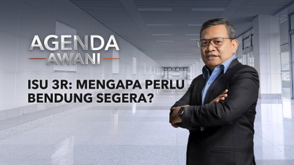 Agenda AWANI: Isu 3R | Mengapa perlu bendung segera?