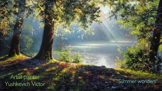 Summer Wonders The best summer landscape Composer Viktor Yushkevich_720p