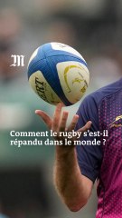 Comment le rugby s’est-il répandu dans le monde ?