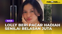 Rayakan 2 Bulan Pacaran, Lolly Beri Hadiah Senilai Belasan Juta untuk Vadel Badjideh