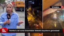 İstanbul'u sel vurdu: Ensonhaber felaketin boyutlarını görüntüledi