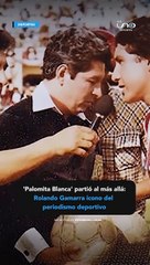 'Palomita Blanca' partió al más allá, ícono del periodismo deportivo