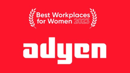 Best Workplaces For Women 2023 – L'expérience d’Adyen en matière d’équité, de flexibilité et de bienveillance
