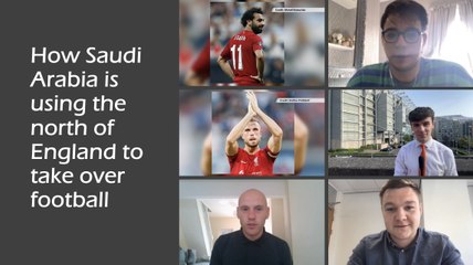 How Saudi Arabia is using the north of England to take over football
