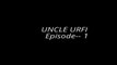 Uncle Urfi _ Episode #1