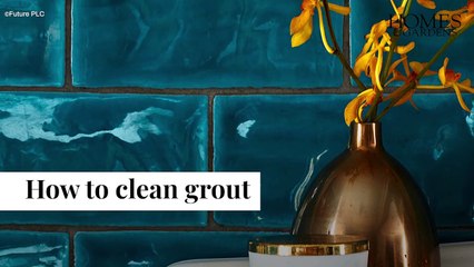 How To Clean Grout | Homes & Gardens