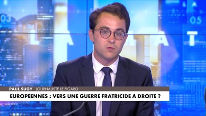 L'édito de Paul Sugy : «Européennes : vers une guerre fratricide à droite ?»