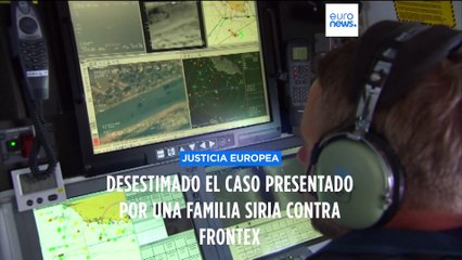 Los refugiados sirios pierden un caso histórico contra Frontex ante el Tribunal General de la UE